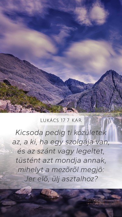Lukács 17:7 KAR Mobile Phone Wallpaper - Kicsoda pedig ti közületek az, a ki, ha egy - Mobile Bible Verse Wallpaper
