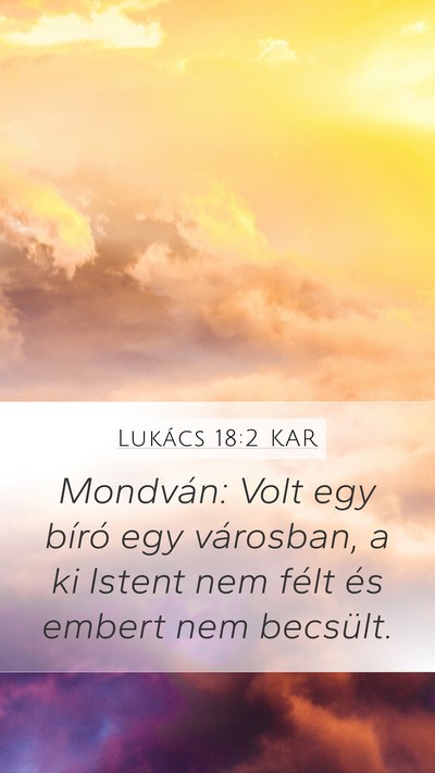 Lukács 18:2 KAR Mobile Phone Wallpaper - Mondván: Volt egy bíró egy városban, a ki - Mobile Bible Verse Wallpaper