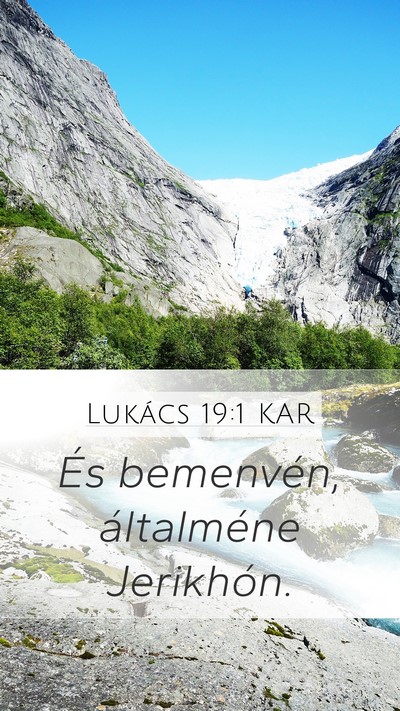 Lukács 19:1 KAR Mobile Phone Wallpaper - És bemenvén, általméne - Mobile Bible Verse Wallpaper