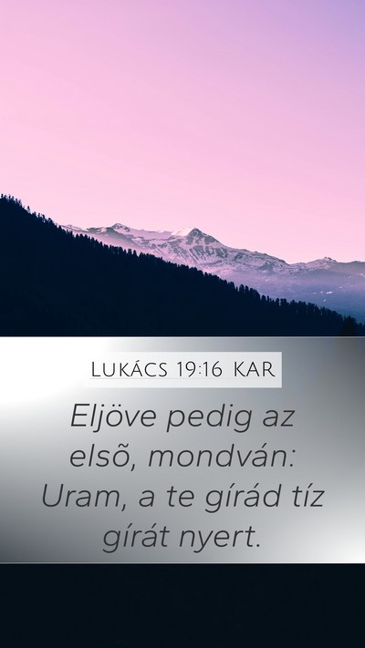 Lukács 19:16 KAR Mobile Phone Wallpaper - Eljöve pedig az elsõ, mondván: Uram, a te - Mobile Bible Verse Wallpaper