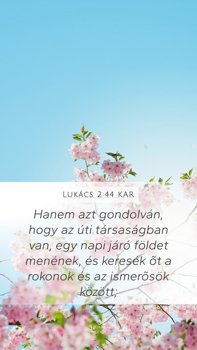 Lukács 2:44 KAR Mobile Phone Wallpaper - Hanem azt gondolván, hogy az úti társaságban - Mobile Bible Verse Wallpaper
