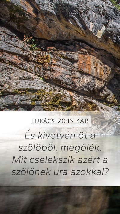 Lukács 20:15 KAR Mobile Phone Wallpaper - És kivetvén õt a szõlõbõl, megölék. Mit - Mobile Bible Verse Wallpaper