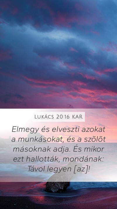 Lukács 20:16 KAR Mobile Phone Wallpaper - Elmegy és elveszti azokat a munkásokat, és a - Mobile Bible Verse Wallpaper