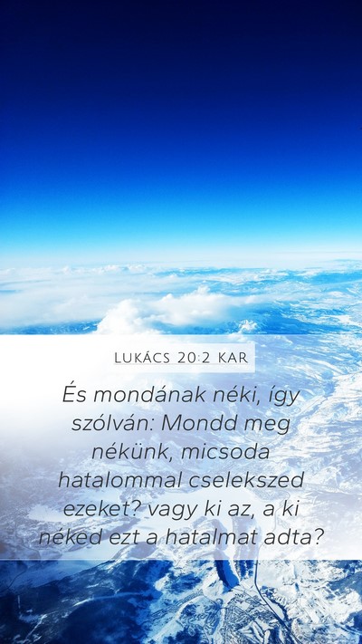 Lukács 20:2 KAR Mobile Phone Wallpaper - És mondának néki, így szólván: Mondd meg - Mobile Bible Verse Wallpaper