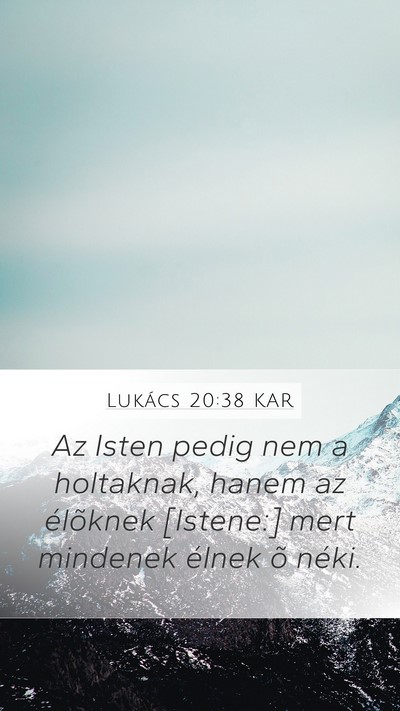 Lukács 20:38 KAR Mobile Phone Wallpaper - Az Isten pedig nem a holtaknak, hanem az - Mobile Bible Verse Wallpaper