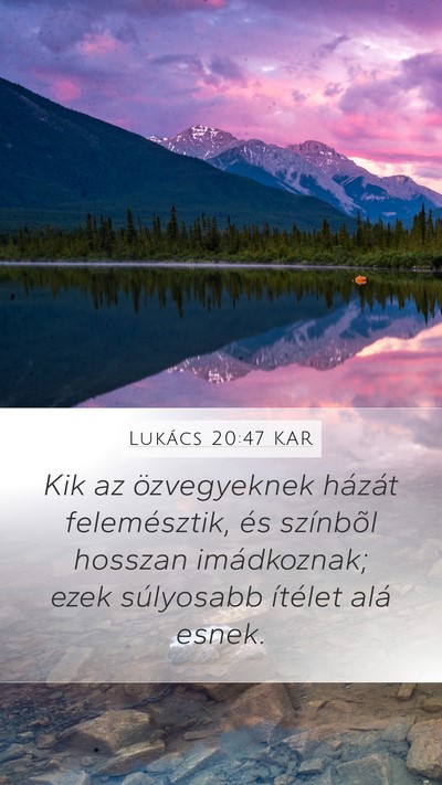 Lukács 20:47 KAR Mobile Phone Wallpaper - Kik az özvegyeknek házát felemésztik, és - Mobile Bible Verse Wallpaper