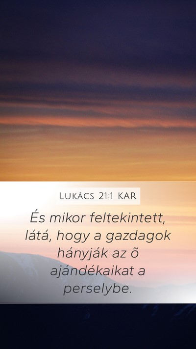 Lukács 21:1 KAR Mobile Phone Wallpaper - És mikor feltekintett, látá, hogy a gazdagok - Mobile Bible Verse Wallpaper