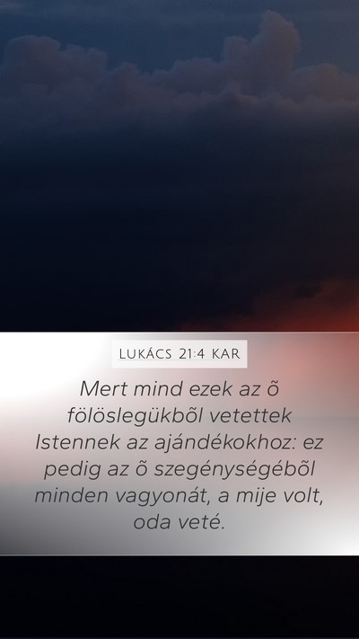Lukács 21:4 KAR Mobile Phone Wallpaper - Mert mind ezek az õ fölöslegükbõl vetettek - Mobile Bible Verse Wallpaper