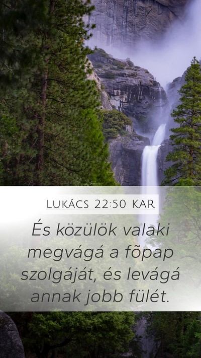 Lukács 22:50 KAR Mobile Phone Wallpaper - És közülök valaki megvágá a fõpap - Mobile Bible Verse Wallpaper
