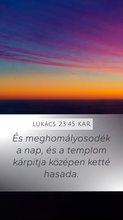 Lukács 23:45 KAR Mobile Phone Wallpaper - És meghomályosodék a nap, és a templom - Mobile Bible Verse Wallpaper