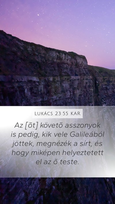 Lukács 23:55 KAR Bible Verse Image