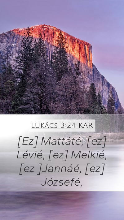 Lukács 3:24 KAR Mobile Phone Wallpaper - [Ez] Mattáté, [ez] Lévié, [ez] Melkié, [ez - Mobile Bible Verse Wallpaper