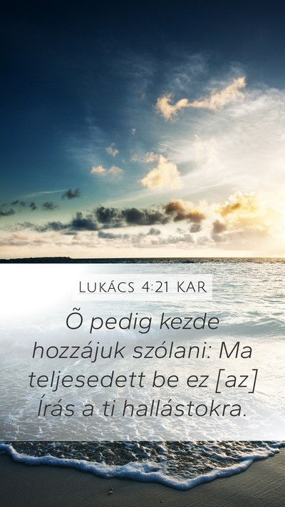 Lukács 4:21 KAR Mobile Phone Wallpaper - Õ pedig kezde hozzájuk szólani: Ma teljesedett - Mobile Bible Verse Wallpaper