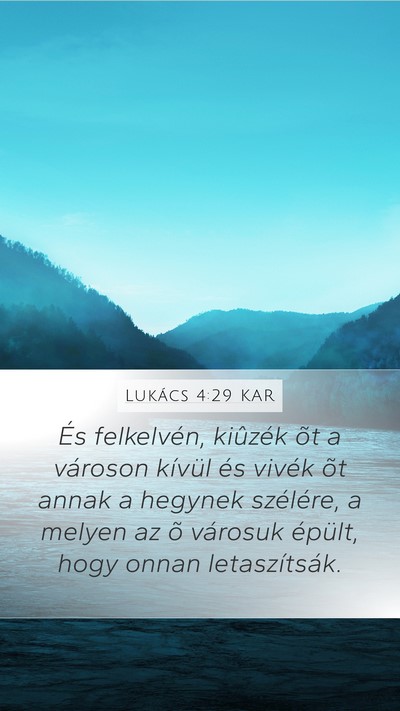 Lukács 4:29 KAR Mobile Phone Wallpaper - És felkelvén, kiûzék õt a városon kívül - Mobile Bible Verse Wallpaper