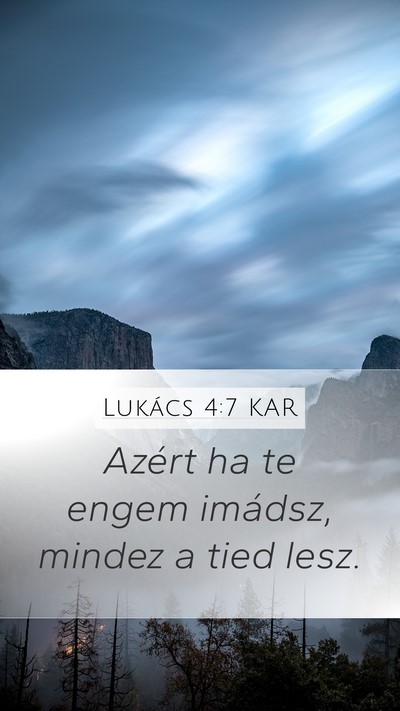 Lukács 4:7 KAR Mobile Phone Wallpaper - Azért ha te engem imádsz, mindez a tied - Mobile Bible Verse Wallpaper