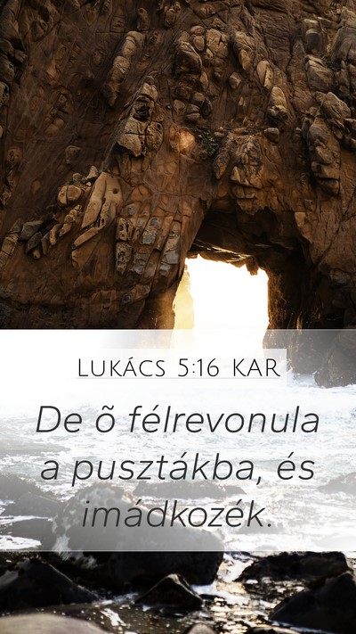 Lukács 5:16 KAR Mobile Phone Wallpaper - De õ félrevonula a pusztákba, és - Mobile Bible Verse Wallpaper