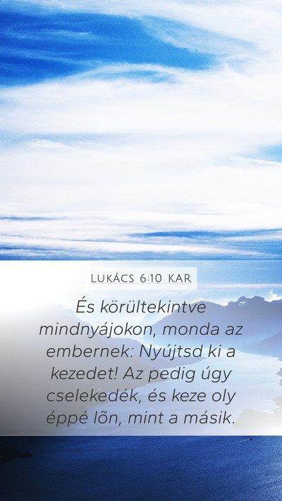 Lukács 6:10 KAR Mobile Phone Wallpaper - És körültekintve mindnyájokon, monda az - Mobile Bible Verse Wallpaper