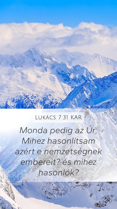 Lukács 7:31 KAR Mobile Phone Wallpaper - Monda pedig az Úr: Mihez hasonlítsam azért e - Mobile Bible Verse Wallpaper