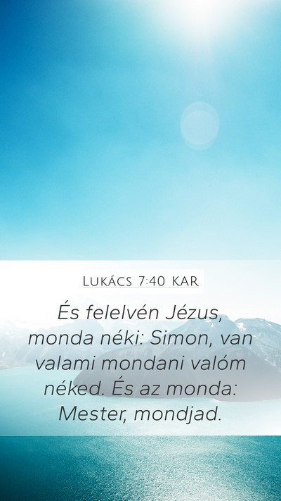Lukács 7:40 KAR Mobile Phone Wallpaper - És felelvén Jézus, monda néki: Simon, van - Mobile Bible Verse Wallpaper