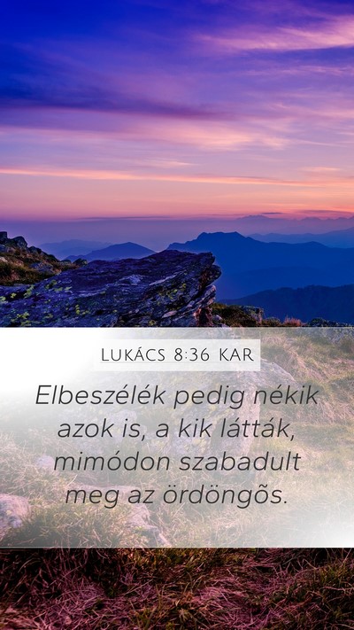 Lukács 8:36 KAR Mobile Phone Wallpaper - Elbeszélék pedig nékik azok is, a kik - Mobile Bible Verse Wallpaper