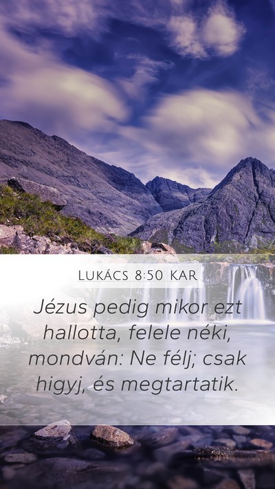 Lukács 8:50 KAR Mobile Phone Wallpaper - Jézus pedig mikor ezt hallotta, felele néki, - Mobile Bible Verse Wallpaper