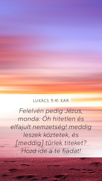 Lukács 9:41 KAR Mobile Phone Wallpaper - Felelvén pedig Jézus, monda: Óh hitetlen és - Mobile Bible Verse Wallpaper