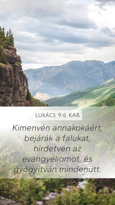 Lukács 9:6 KAR Mobile Phone Wallpaper - Kimenvén annakokáért, bejárák a falukat, - Mobile Bible Verse Wallpaper