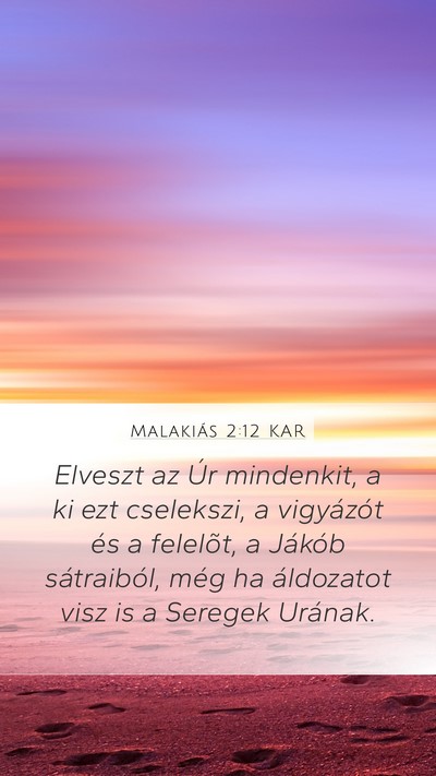 Malakiás 2:12 KAR Mobile Phone Wallpaper - Elveszt az Úr mindenkit, a ki ezt cselekszi, a - Mobile Bible Verse Wallpaper