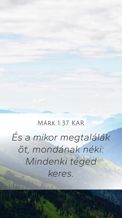 Márk 1:37 KAR Mobile Phone Wallpaper - És a mikor megtalálák õt, mondának néki: - Mobile Bible Verse Wallpaper