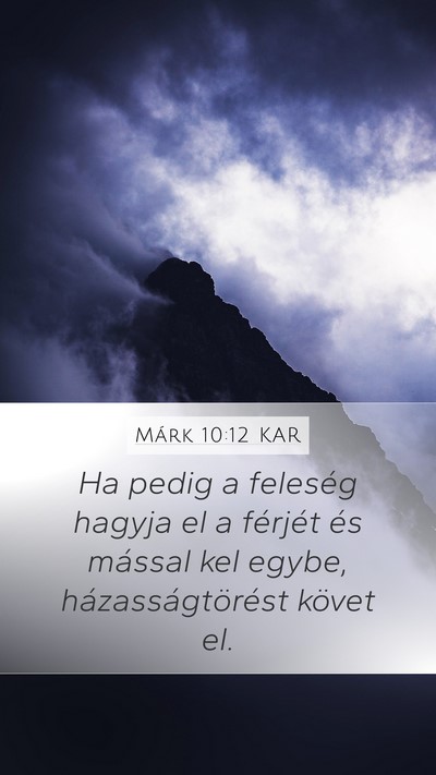 Márk 10:12 KAR Mobile Phone Wallpaper - Ha pedig a feleség hagyja el a férjét és - Mobile Bible Verse Wallpaper