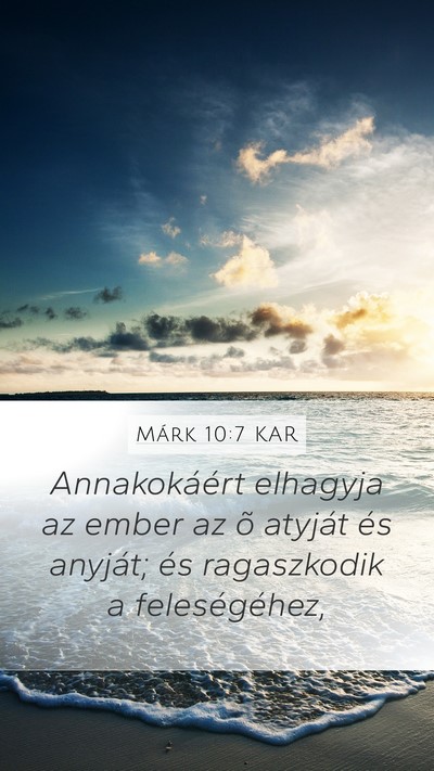 Márk 10:7 KAR Mobile Phone Wallpaper - Annakokáért elhagyja az ember az õ atyját és - Mobile Bible Verse Wallpaper