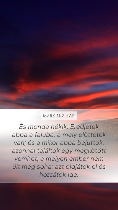 Márk 11:2 KAR Mobile Phone Wallpaper - És monda nékik: Eredjetek abba a faluba, a mely - Mobile Bible Verse Wallpaper