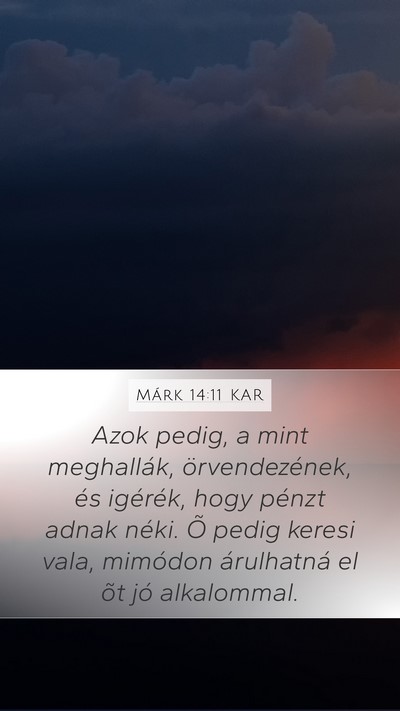 Márk 14:11 KAR Mobile Phone Wallpaper - Azok pedig, a mint meghallák, örvendezének, - Mobile Bible Verse Wallpaper
