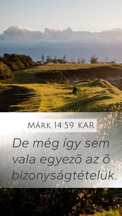 Márk 14:59 KAR Mobile Phone Wallpaper - De még így sem vala egyezõ az õ - Mobile Bible Verse Wallpaper