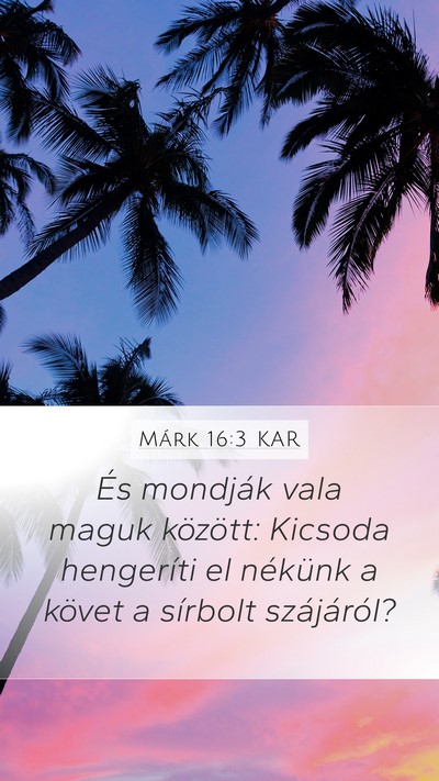 Márk 16:3 KAR Bible Verse Image