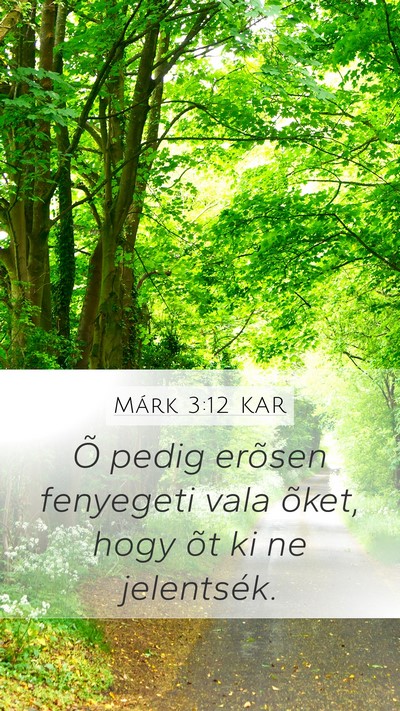 Márk 3:12 KAR Mobile Phone Wallpaper - Õ pedig erõsen fenyegeti vala õket, hogy õt - Mobile Bible Verse Wallpaper