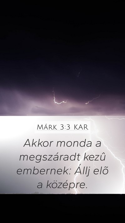 Márk 3:3 KAR Mobile Phone Wallpaper - Akkor monda a megszáradt kezû embernek: Állj - Mobile Bible Verse Wallpaper