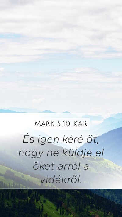 Márk 5:10 KAR Mobile Phone Wallpaper - És igen kéré õt, hogy ne küldje el õket - Mobile Bible Verse Wallpaper