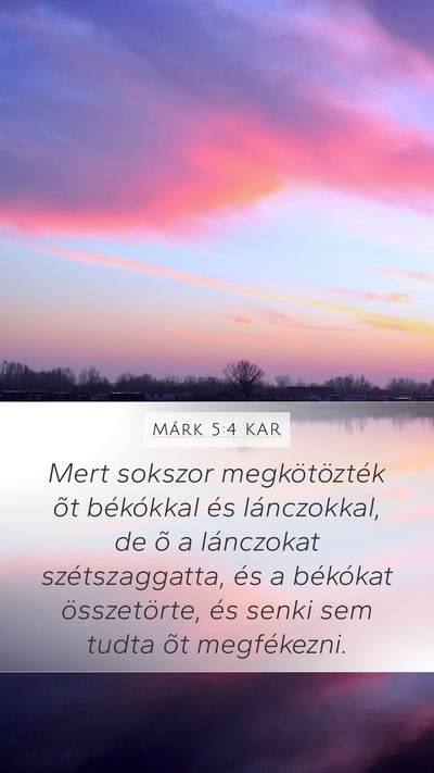 Márk 5:4 KAR Mobile Phone Wallpaper - Mert sokszor megkötözték õt békókkal és - Mobile Bible Verse Wallpaper