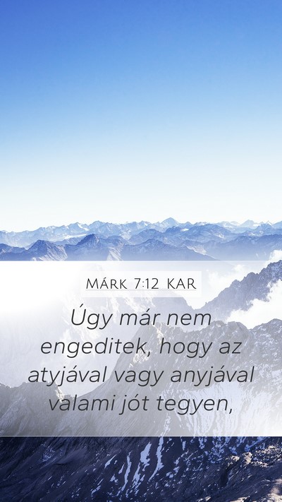 Márk 7:12 KAR Mobile Phone Wallpaper - Úgy már nem engeditek, hogy az atyjával vagy - Mobile Bible Verse Wallpaper