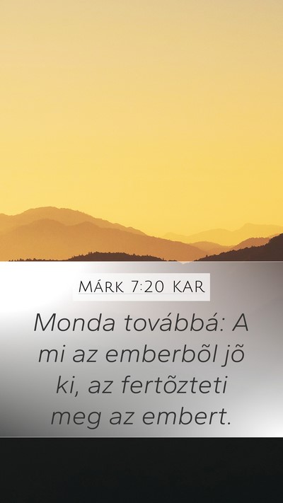 Márk 7:20 KAR Mobile Phone Wallpaper - Monda továbbá: A mi az emberbõl jõ ki, az - Mobile Bible Verse Wallpaper