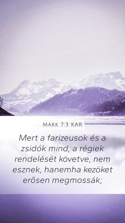 Márk 7:3 KAR Mobile Phone Wallpaper - Mert a farizeusok és a zsidók mind, a régiek - Mobile Bible Verse Wallpaper