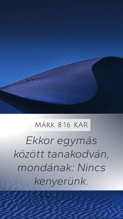 Márk 8:16 KAR Mobile Phone Wallpaper - Ekkor egymás között tanakodván, mondának: - Mobile Bible Verse Wallpaper