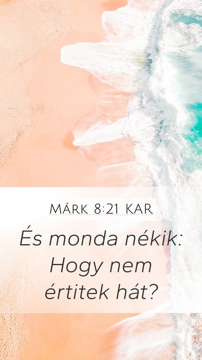 Márk 8:21 KAR Mobile Phone Wallpaper - És monda nékik: Hogy nem értitek - Mobile Bible Verse Wallpaper