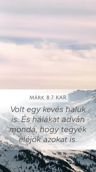 Márk 8:7 KAR Mobile Phone Wallpaper - Volt egy kevés haluk is. És hálákat adván - Mobile Bible Verse Wallpaper