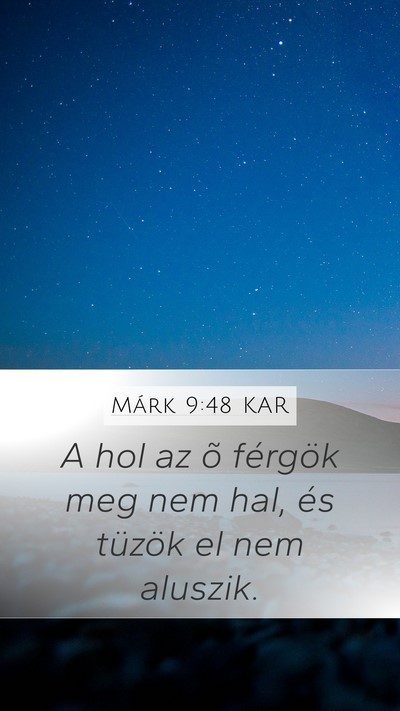 Márk 9:48 KAR Mobile Phone Wallpaper - A hol az õ férgök meg nem hal, és tüzök el - Mobile Bible Verse Wallpaper