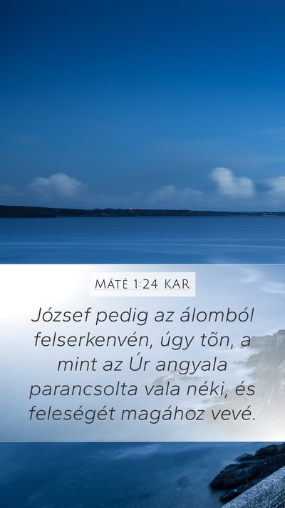 Máté 1:24 KAR Mobile Phone Wallpaper - József pedig az álomból felserkenvén, úgy - Mobile Bible Verse Wallpaper