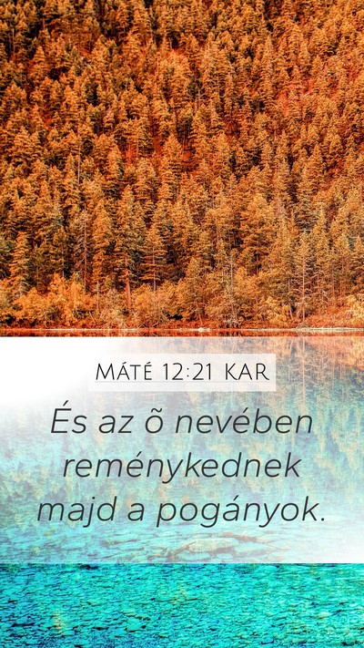 Máté 12:21 KAR Mobile Phone Wallpaper - És az õ nevében reménykednek majd a - Mobile Bible Verse Wallpaper