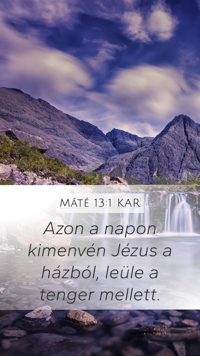 Máté 13:1 KAR Mobile Phone Wallpaper - Azon a napon kimenvén Jézus a házból, leüle - Mobile Bible Verse Wallpaper