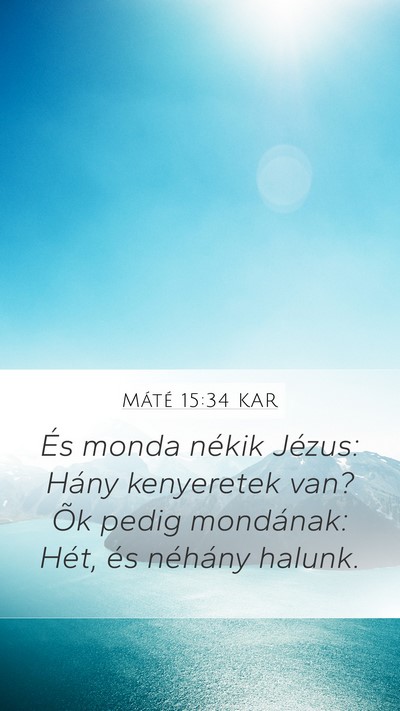 Máté 15:34 KAR Mobile Phone Wallpaper - És monda nékik Jézus: Hány kenyeretek van? - Mobile Bible Verse Wallpaper